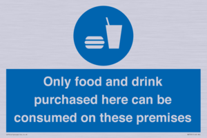 Only food and drink purchased here can be consumed on these premises